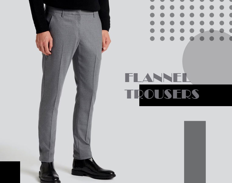 flannel trousers