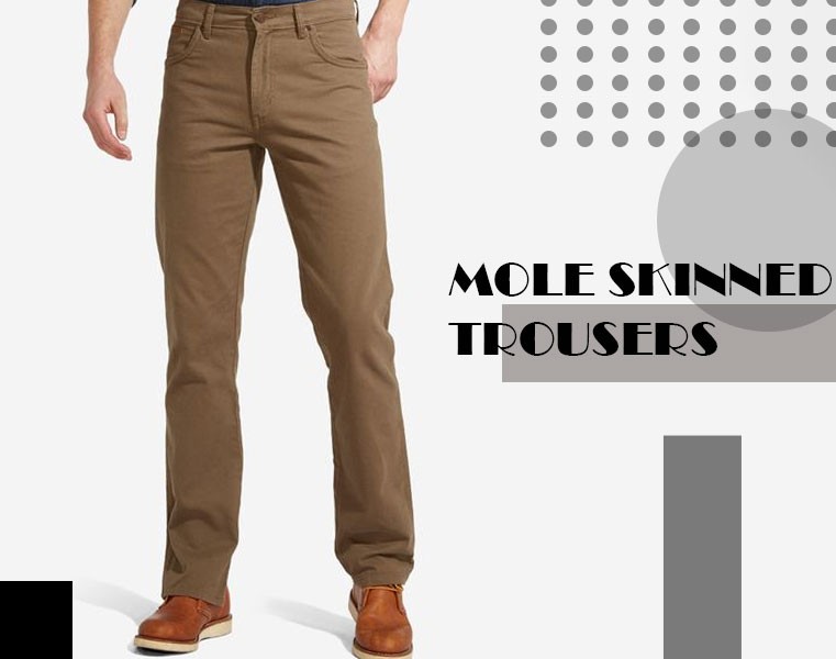 mole skinned trousers